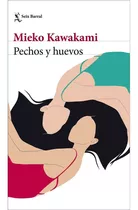 Pechos Y Huevos - Mieko Kawakami