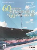 Beisbol 60 Juegos Memorables En 60 Años De La Lvbp