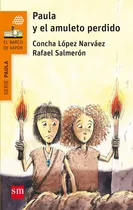 Paula Y El Amuleto Perdido, De López Narváez, Cha. Editorial Ediciones Sm, Tapa Blanda En Español