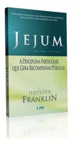 Livro Jejum A Disciplina.. - Jentezen Franklin - Editora Lan