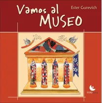 Vamos Al Museo, De Ester Gurevich. Editorial Unaluna, Tapa Blanda En Español, 2011