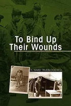 Libro To Bind Up Their Wounds - Trueblood, H. Ward