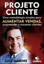 Projeto Cliente - Uma Metodologia Simples Para Aumentar Vend