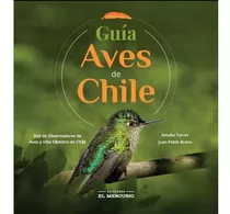 Guía Aves De Chile / Amalia Torres Y Juan Pablo Bravo