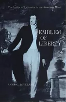 Emblem Of Liberty: The Image Of Lafayette In The American Mind, De Loveland, Anne C.. Editorial Louisiana St Univ Pr, Tapa Blanda En Inglés