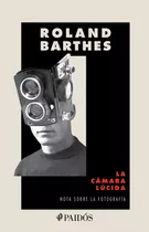 La Cámara Lúcida: Nota Sobre La Fotografía, De Barthes, Roland. Serie Fuera De Colección Editorial Paidos México, Tapa Blanda En Español, 2022