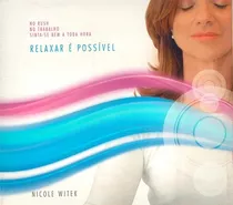 Nicole Witek - Relaxar É Possível - Cd Digipack