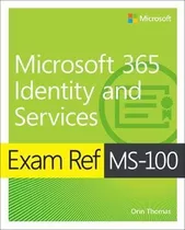 Exam Ref Ms-100 Microsoft 365 Identity And Services - Orin T