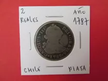 Moneda Chile 2 Reales Plata Epoca Colonial Año 1787 Escasa