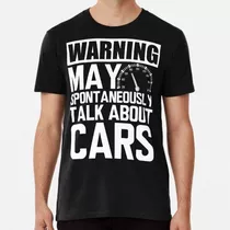 Remera Car -  Warning May  Spontaneously Talk About  Cars W 