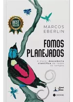 Fomos Planejados - Descoberta Científico Planejamento Best Seller Mais Vendido Ensino Reflexão: Fomos Planejados, De Marcos Eberlin. Série 1 Editora Heziom, Capa Dura Em Português, 2023