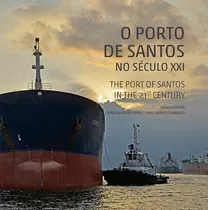 O Porto De Santos No Século Xxi, De Marcos Piffer, Carlos Piffer, Gino Barbosa. Editora Brasileira, Capa Dura, Edição 1 Em Português/inglês, 2018