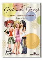Girls Who Gossip - As Patricinhas Contra-atacam: As Patricinhas Contra-atacam, De Theresa Alan. Editora Bertrand Brasil, Capa Mole Em Português, 2008