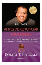 Antes De Renunciar A Tu Empleo / Robert T. Kiyosaki