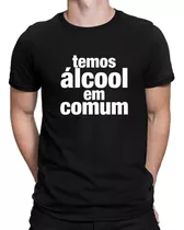 Camisa Camiseta Frases Engraçadas Temos Alcool Em Comum