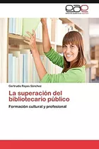 La Superacion Del Bibliotecario Publico