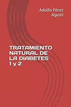 Libro : Tratamiento Natural De La Diabetes 1 Y 2 - Perez..
