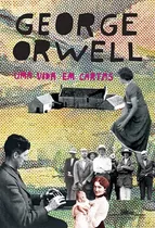 Uma Vida Em Cartas - George Orwell