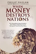 When Money Destroys Nations : How Hyperinflation(bestseller)