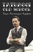 Libro: Tatuaggi Old School: Origini. Discriminazioni. Signif