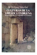 Libro: Culturas De La América Indígena : Mesoamérica Y A 