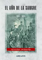 El Año De La Sangre. La Guerra Contra El Paraguay 1865 -1866