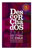 Descorchados 2023, Guía De Vinos De Chile, De Tapia, Patricio. Editorial Minc, Tapa Blanda, Edición 1 En Español, 2022