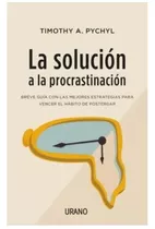 La  Solución  A  La  Procrastinación -  Timothy  A.  Nuevo 