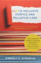 Libro: Lgbtq-inclusive Hospice And Palliative Care: A Guide