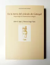 La Tierra En El Oráculo De Catequil -arqueología Huamachuco 