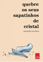 Quebre Os Seus Sapatinhos De Cristal, De Lovelace, Amanda. Editora Casa Dos Mundos Produção Editorial E Games Ltda, Capa Mole Em Português, 2021