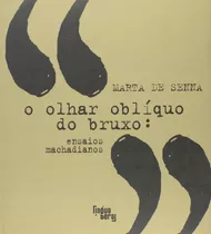 O Olhar Obliquo Do Bruxo, De Marta De Senna. Editora Lingua Geral Em Português