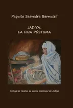 Jadiya, La Hija Postuma - Saavedra,paquita