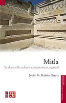 Mitla. Su Desarrollo Cultural E Importancia Regional - Roble