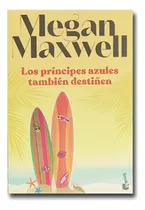 Los Príncipes Azules También Destiñen Megan Maxwell Libro