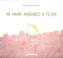 Libro Mi Mama Aprendio A Tejer - Etcheto, Mariana