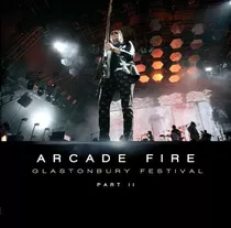 Arcade Fire - Glastonbury Festival Part 2 - Vinilo