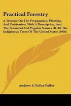 Practical Forestry - Andrew S Fuller Fuller