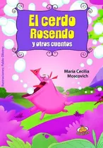 El Cerdo Rosendo: Y Otros Cuentos, De María Cecilia Moscovich. Editorial Uranito, Tapa Blanda, Edición 1 En Español, 2013