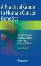 A Practical Guide To Human Cancer Genetics - Shirley V. H...