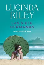 Las Siete Hermanas 1 - Lucinda Riley - La Historia De Maia, De Riley, Lucinda. Editorial Plaza & Janes, Tapa Blanda En Español, 2017