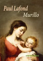 Murillo, De Lafond (francia), Paul. Editorial Casimiro Libros, Tapa Blanda En Español