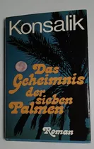 Das Geheimnis Der Sieben Palmen - Konsalik, Heinz G