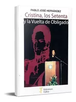 Cristina Los Setenta Y La Vuelta De Obligado Hernández (fa)