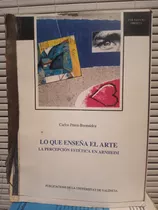 Lo Que Enseña El Arte. Carlos Pérez-bermudez 