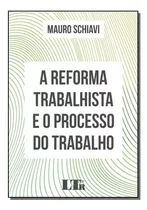 Libro Reforma Trabalhista E O Proc Trabalho A 01ed 17 De Sch