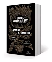 Camino A Macondo - Gabriel Garcia Marquez - Ficciones 1950-1