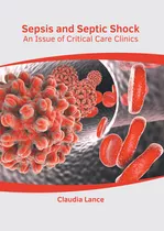 Libro Sepsis And Septic Shock: An Issue Of Critical Care ...