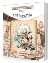 Diario 1 - Patagonia - Seres Mitologicos Argentinos - Leonardo Batic, De Batic, Leonardo. Editorial Albatros, Tapa Blanda En Español, 2005
