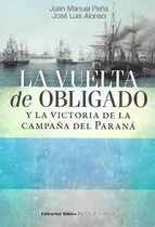 La Vuelta De Obligado Y La Victoria De La Campaña Del Paraná